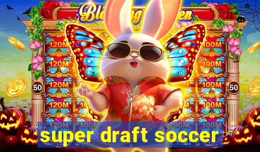 super draft soccer